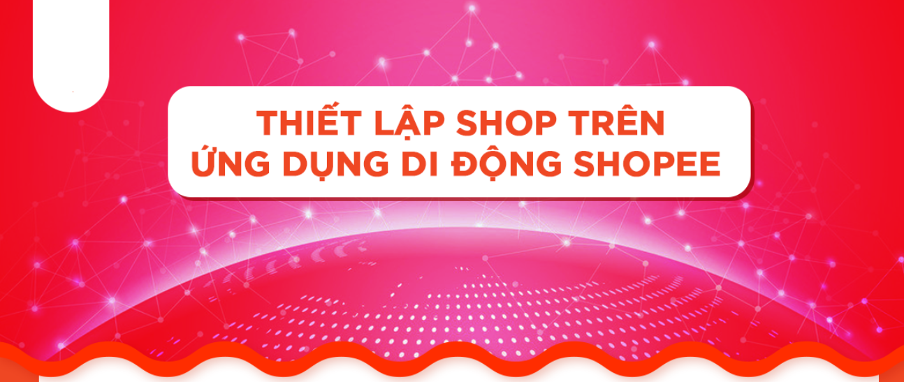cac-buoc-thiet-lap-shop-tren-shopee-qua-ung-dung-di-dong