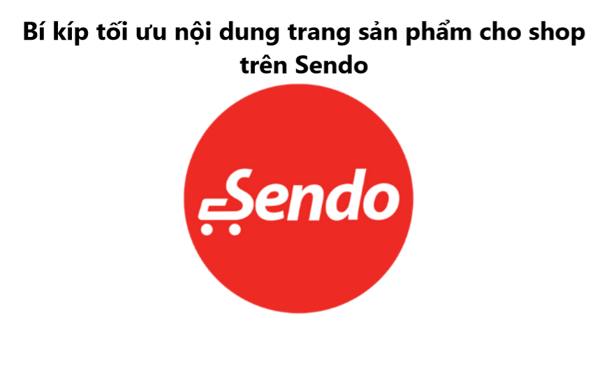 Bí kíp tối ưu nội dung trang sản phẩm cho shop trên Sendo 
