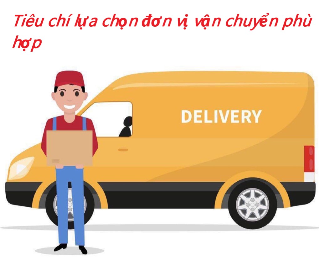 Bật mí tiêu chí lựa chọn đơn vị vận chuyển phù hợp cho người bán