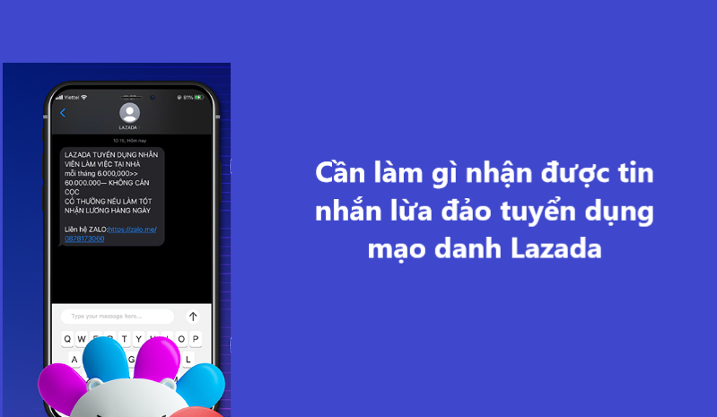 Cần làm gì khi nhận được tin nhắn lừa đảo tuyển dụng mạo danh Lazada 