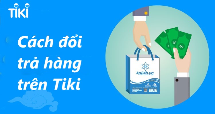 Hướng dẫn cách đổi trả hàng trên Tiki đơn giản nhất 