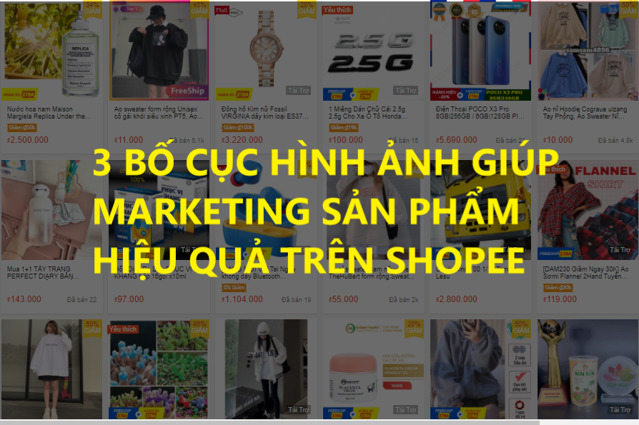 3 bố cục hình ảnh giúp marketing sản phẩm hiệu quả trên Shopee 