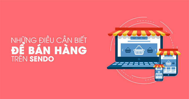 4 tips bán hàng hiệu quả và đắt khách trên Sendo