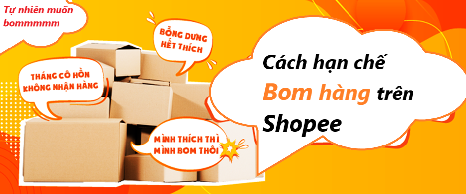 Làm sao hạn chế tình trạng khách bom hàng trên Shopee???
