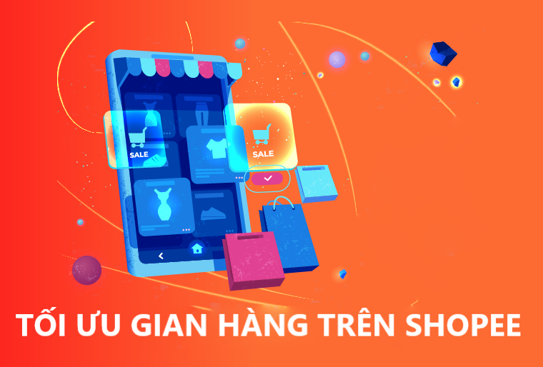 Cách tối ưu gian hàng trên Shopee giúp ra đơn hiệu quả