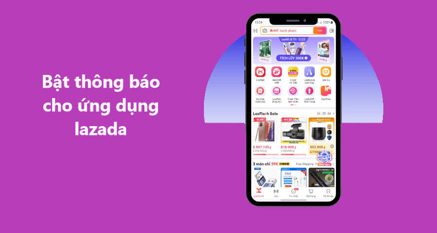 Cách bật thông báo cho ứng dụng Lazada nhanh chóng 