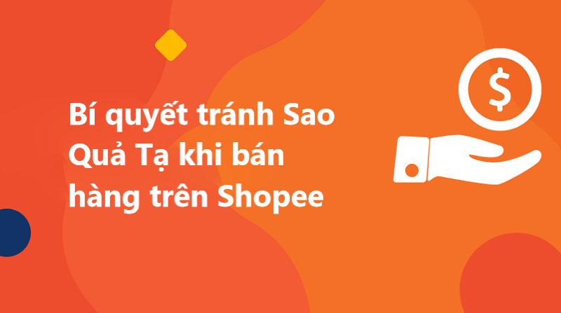 Bí quyết tránh sao quả tạ khi bán hàng trên Shopee 
