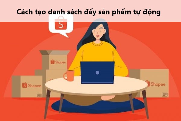 Cách tạo danh sách đẩy sản phẩm tự động lên gian hàng Shopee 