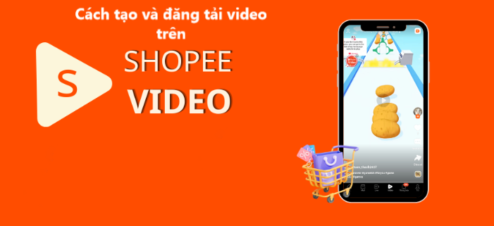 Hướng dẫn tạo và đăng video trên Shopee Video 