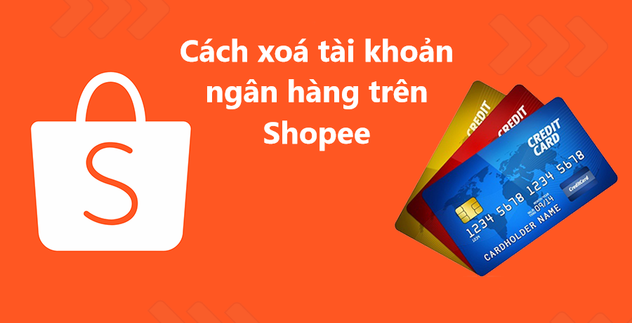 Hướng dẫn xoá tài khoản ngân hàng trên Shopee nhanh chóng 