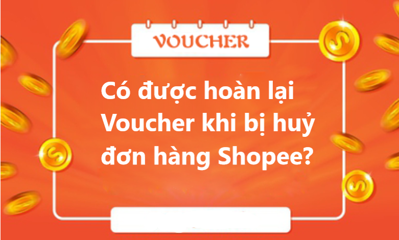 Có được hoàn lại voucher khi bị huỷ đơn hàng? 