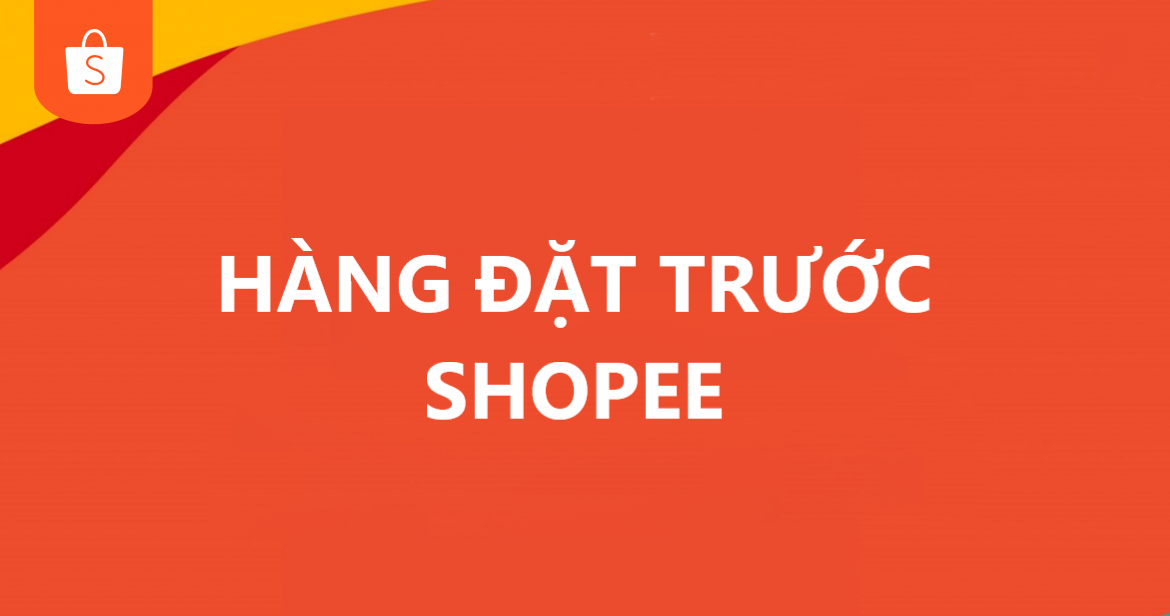 Tiết lộ những thông tin về hàng đặt trước trên Shopee