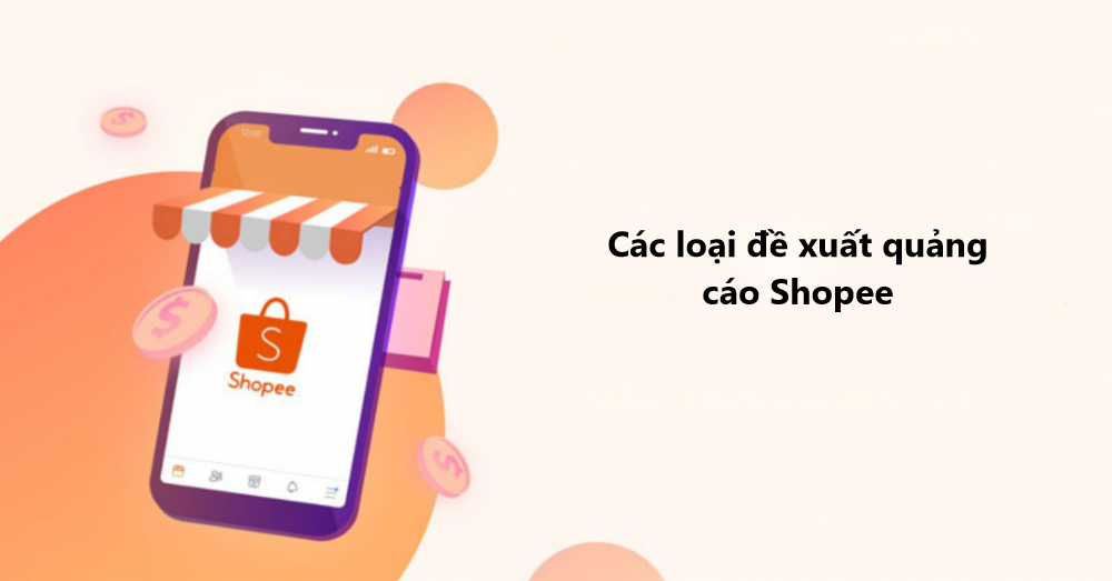 Các loại đề xuất quảng cáo Shopee mà bạn cần lưu ý  