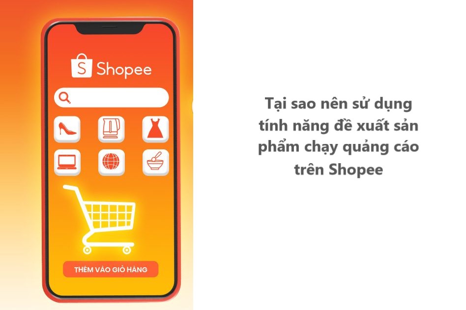 Tại sao nên sử dụng tính năng đề xuất sản phẩm chạy quảng cáo trên Shopee 