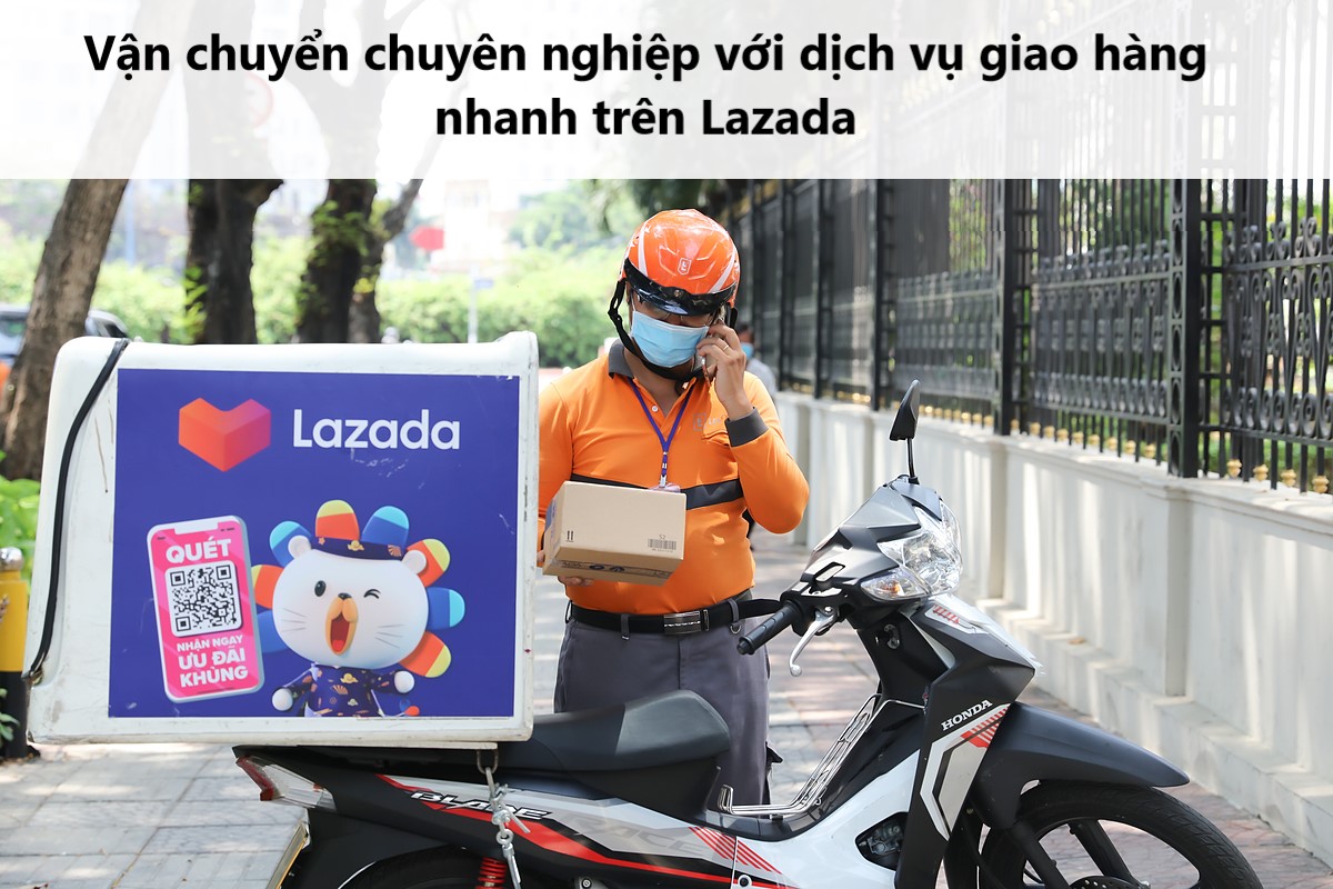 Vận chuyển chuyên nghiệp với dịch vụ giao hàng nhanh trên Lazada 