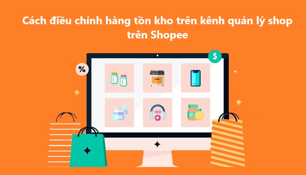 Hướng dẫn người bán điều chỉnh hàng tồn kho trên Shopee nhanh chóng 