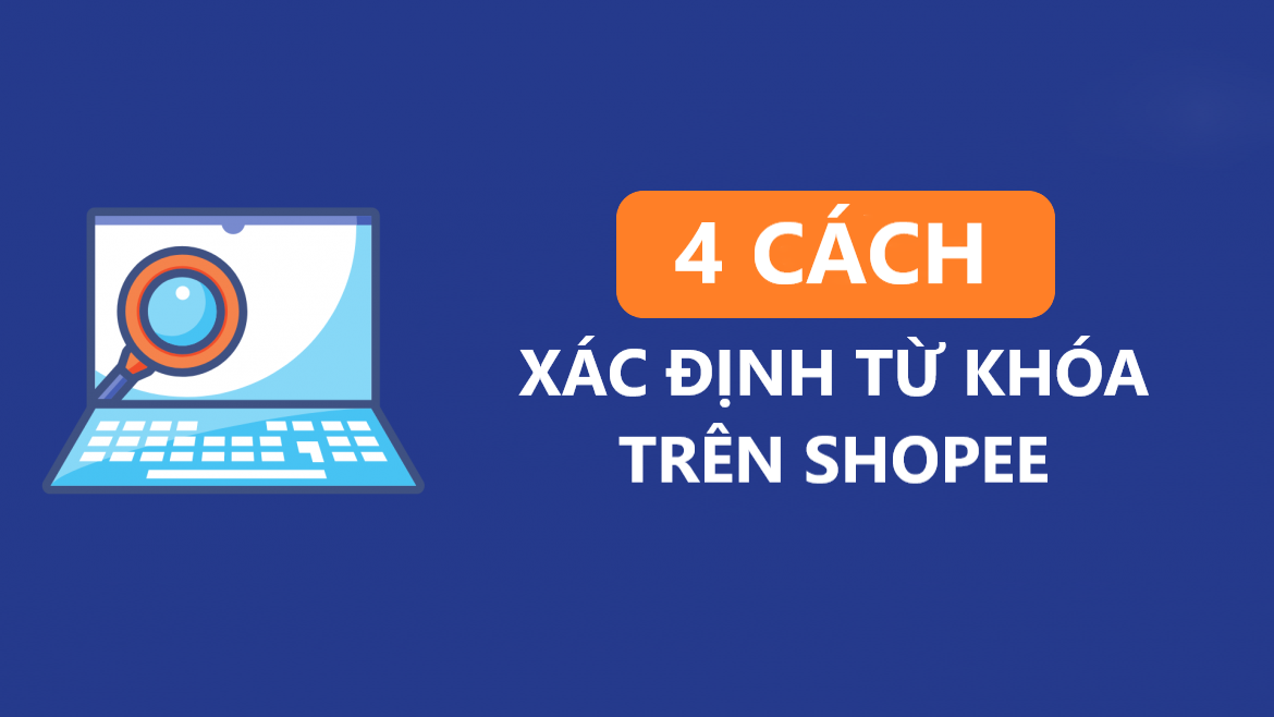 4 cách xác định từ khóa bán hàng trên Shopee hiệu quả