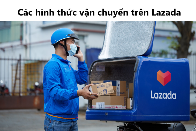 Tổng hợp hình thức vận chuyển Lazada mới nhất 