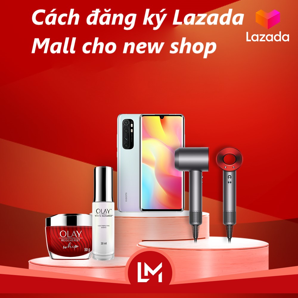 Hướng dẫn cách đăng ký Lazada Mall cho shop mới 