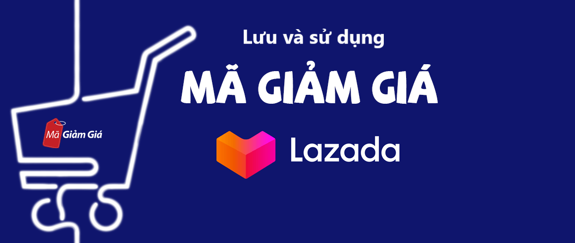 Cách lưu và sử dụng mã giảm giá cho đơn hàng Lazada 