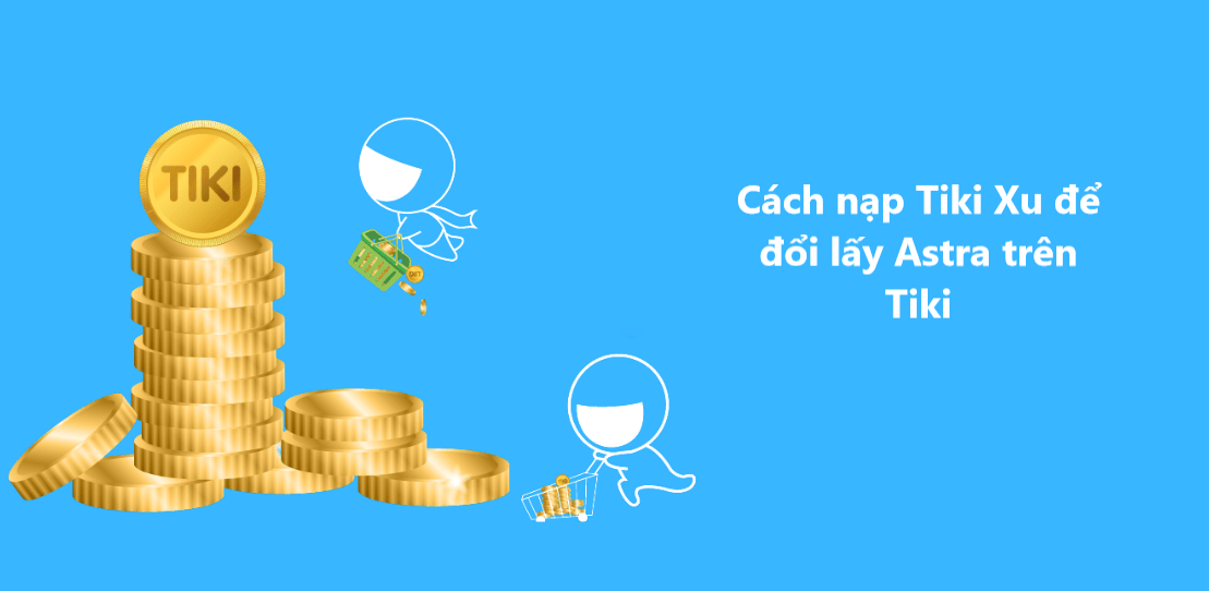Hướng dẫn nhà bán nạp Tiki Xu để đổi lấy Astra trên Tiki 