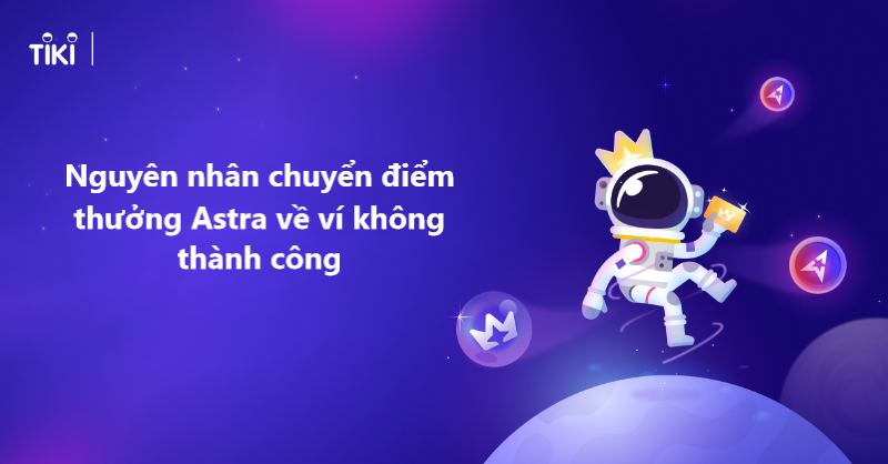 Nguyên nhân chuyển điểm thưởng Astra về ví không thành công 
