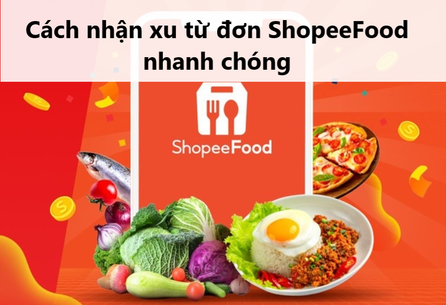 Hướng dẫn cách nhận được Shopee Xu từ đơn ShopeeFood 