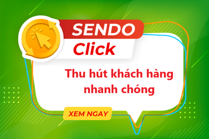 Thu hút khách hàng nhanh chóng với dịch vụ Sendo Click