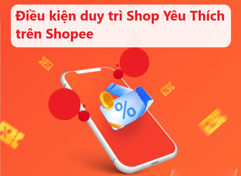 Nắm rõ điều kiện duy trì Shop Yêu Thích trên Shopee 