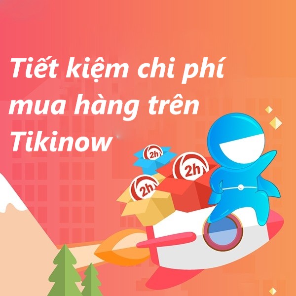 Bật mí cách mua hàng tiết kiệm khi sử dụng Tikinow 