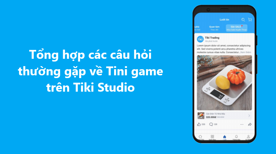 Tổng hợp các câu hỏi thường gặp về Tini game trên Tiki Studio 
