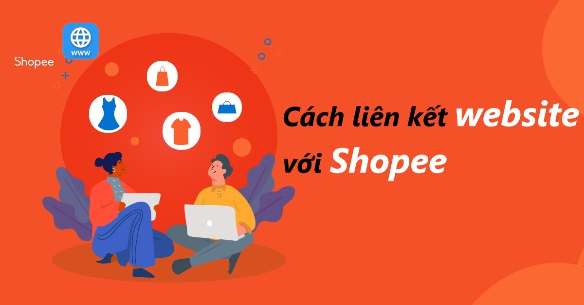 Hướng dẫn cách liên kết website với shopee 