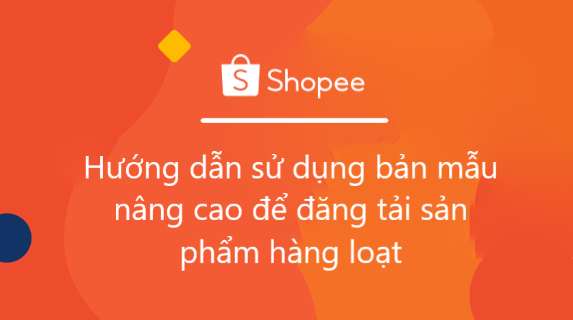 Hướng dẫn cách đăng sản phẩm hàng loạt sử dụng bản mẫu nâng cao