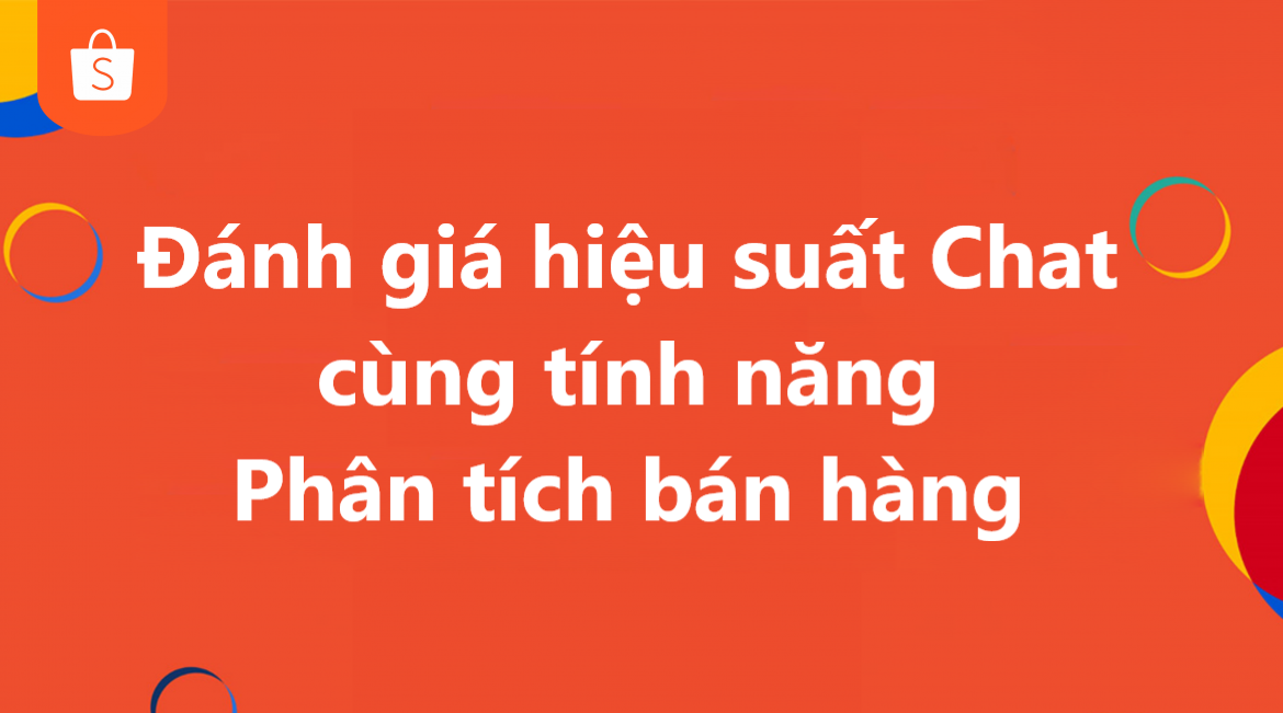 Đánh giá hiệu suất Chat cùng tính năng Phân tích bán hàng trên Shopee 