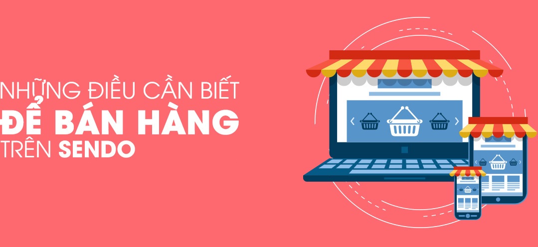 Những chế tài nhà bán cần chú ý để vận hành tốt hơn trên Sendo