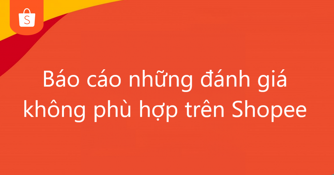 Làm thế nào để báo cáo các đánh giá không phù hợp từ người mua?