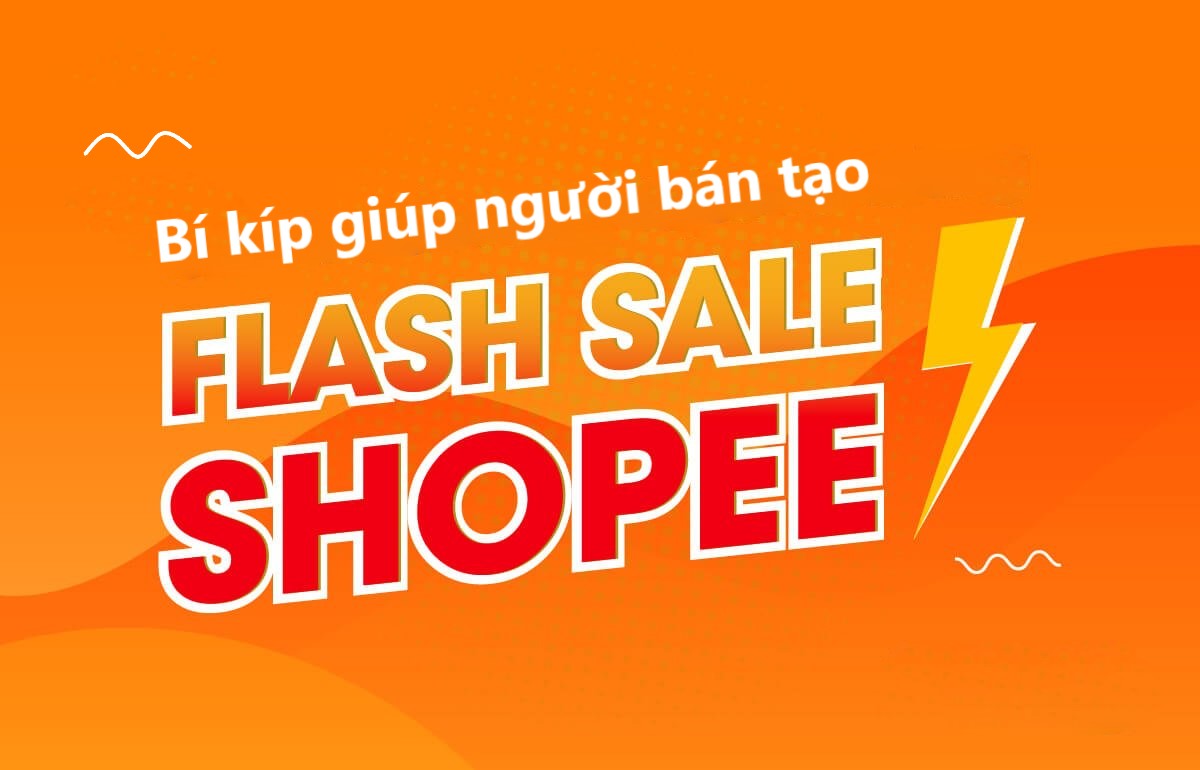 Bí kíp giúp người bán tạo Flash sale thành công trên Shopee