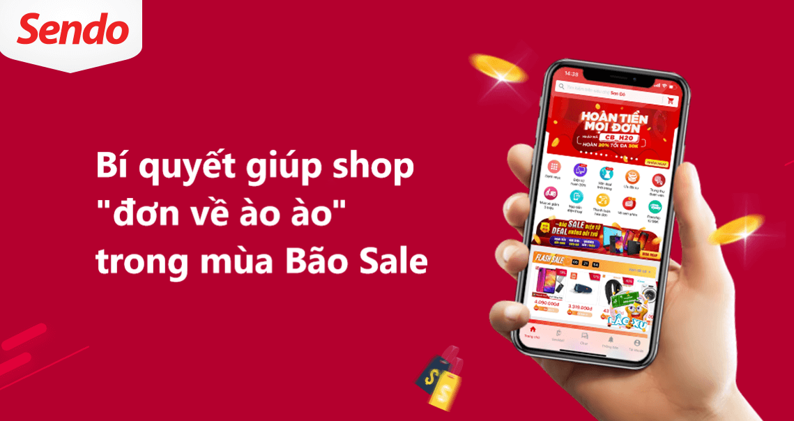 Bí quyết giúp shop Sendo “đơn về ào ào” trong mùa bão Sale 