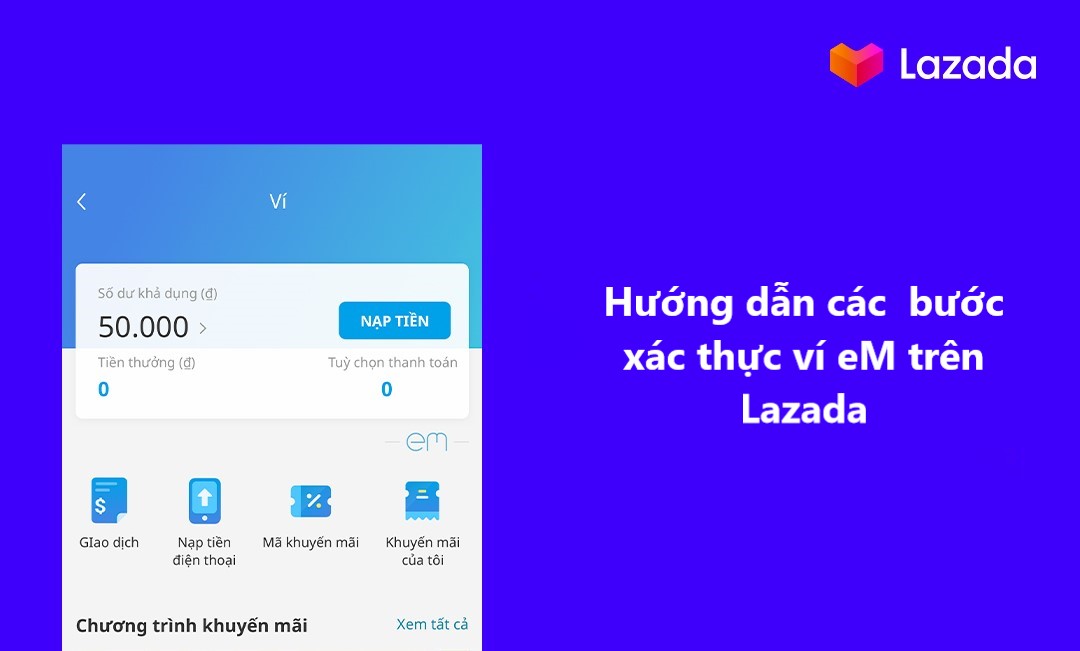 Hướng dẫn các bước xác thực ví eM trên Lazada 