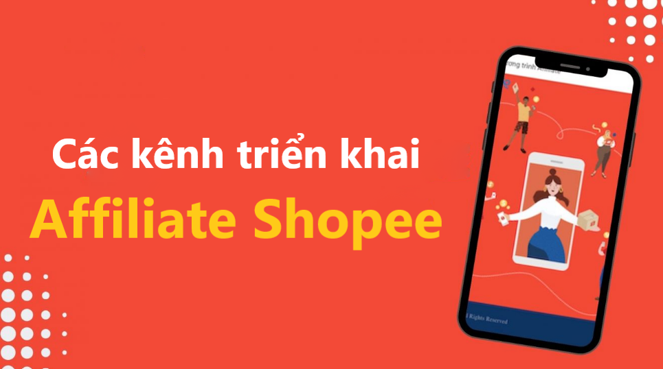 Top 4 kênh triển khai Affiliate Shopee hiệu quả nhất hiện nay