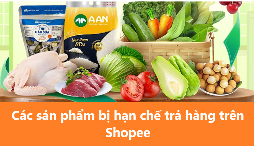 Một số sản phẩm bị hạn chế trả hàng trên Shopee bạn nên biết 