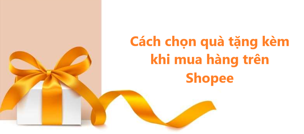 Hướng dẫn cách chọn quà tặng kèm khi mua hàng trên Shopee nhanh chóng 