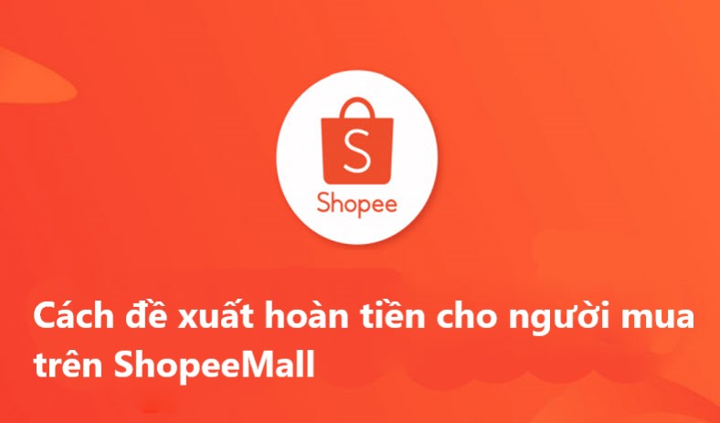 Cách đề xuất hoàn tiền ngay cho người mua dành cho người bán trên ShopeeMall 