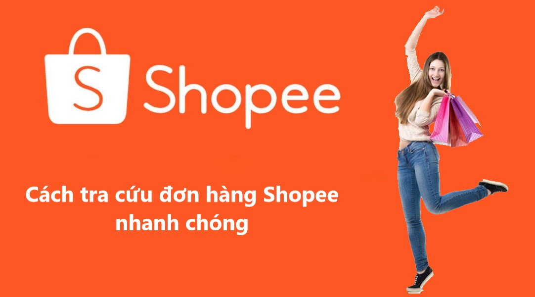 Tổng hợp các cách tra cứu đơn hàng Shopee nhanh chóng 
