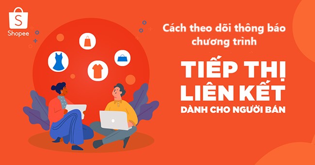 Tổng hợp cách theo dõi thông báo từ chương trình Tiếp thị liên kết người bán trên Shopee 