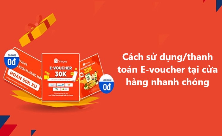 Cách sử dụng thanh toán E-voucher tại cửa hàng nhanh chóng 