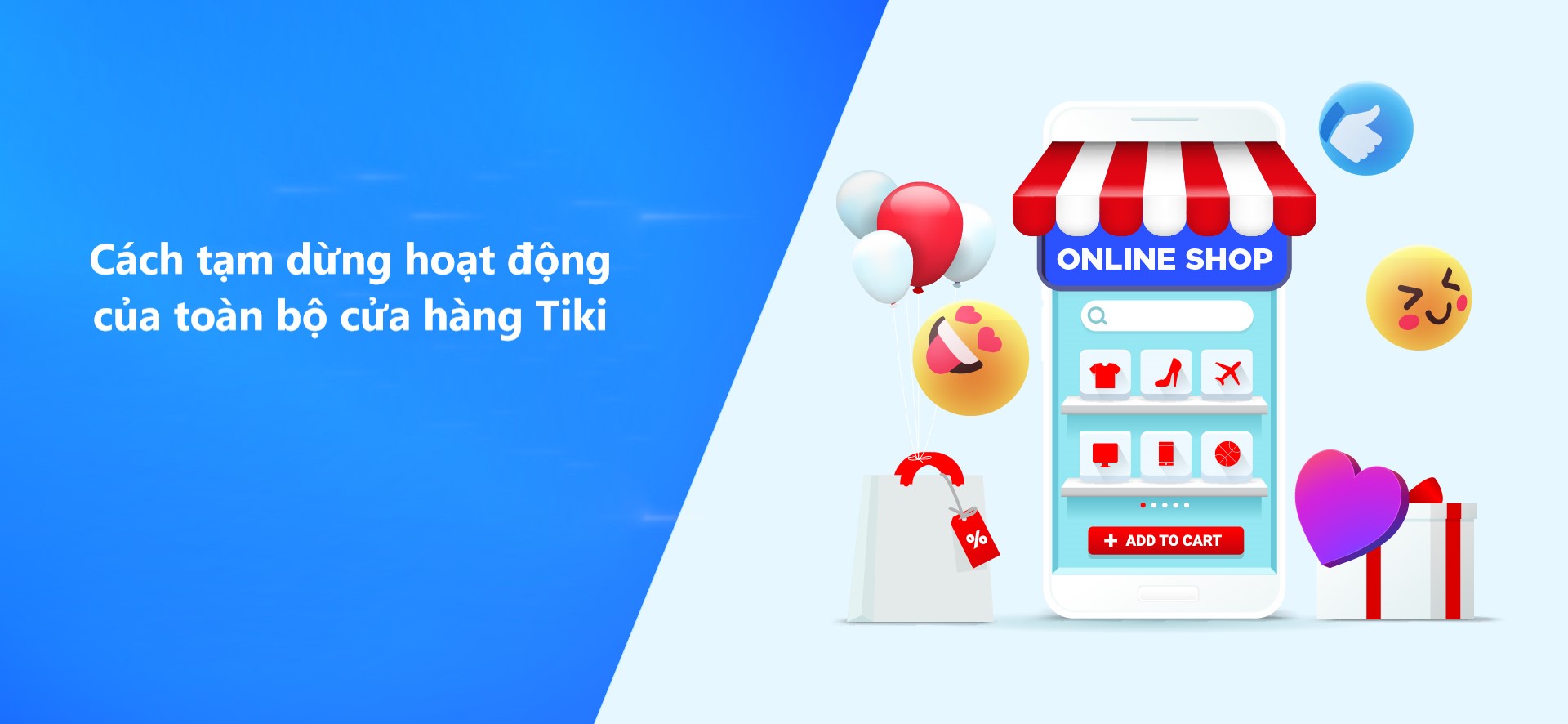 Hướng dẫn tạm dừng hoạt động của toàn bộ cửa hàng Tiki 