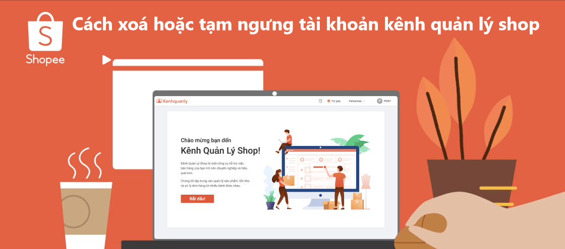 Làm sao để xóa hoặc tạm ngưng tài khoản kênh quản lý shop 