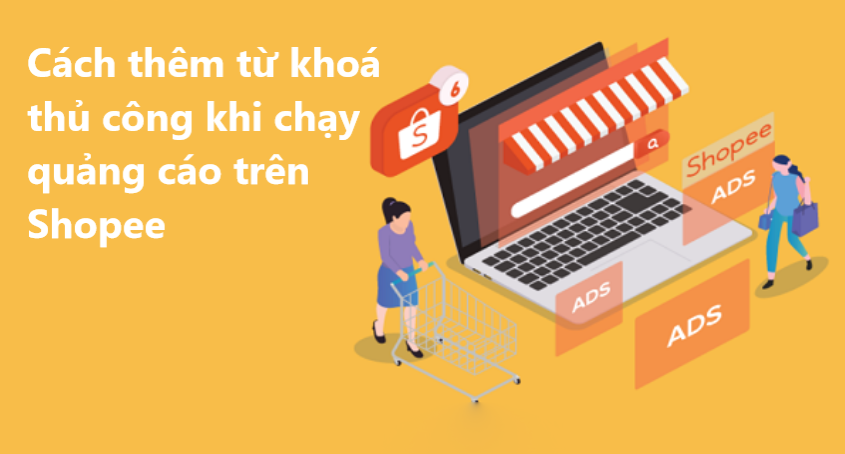 Hướng dẫn cách thêm từ khóa thủ công khi chạy quảng cáo Shopee 