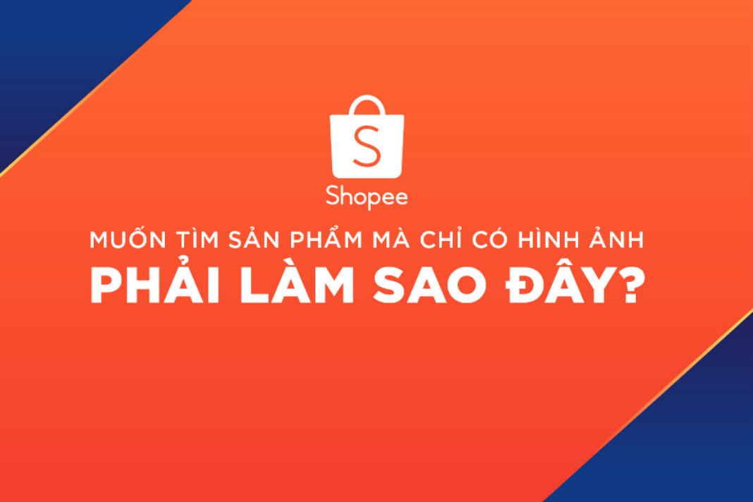 Cách tìm kiếm sản phẩm bằng hình ảnh trên app Shopee